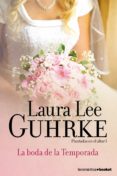 LA BODA DE LA TEMPORADA (PLANTADAS EN EL ALTAR, 1) de GUHRKE, LAURA LEE 