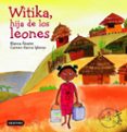 WITIKA, LA HIJA DE LOS LEONES (PREMIO DESTINO INFANTIL APEL.LES M ESTRES 2005) de ALVAREZ, BLANCA 