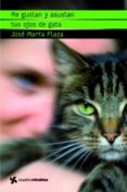 ME GUSTAN Y ASUSTAN TUS OJOS DE GATA de PLAZA, JOSE MARIA 
