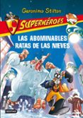 SUPERHEROES 7: LAS ABOMINABLES RATAS DE LAS NIEVES de STILTON, GERONIMO 