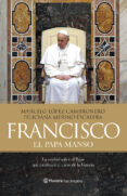 FRANCISCO, EL PAPA MANSO de LOPEZ CAMBRONERO, MARCELO 