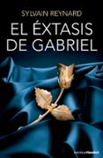 EL EXTASIS DE GABRIEL (TRILOGIA GABRIEL,2) de REYNARD, SYLVAIN 