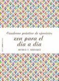 CUADERNO PRACTICO DE EJERCICIOS ZEN PARA EL DIA A DIA de RODRIGUEZ, ANTONIO F. 