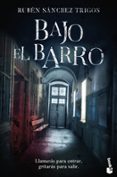 BAJO EL BARRO de SANCHEZ TRIGOS, RUBEN 