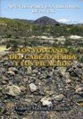 LOS VOLCANES DEL CABEZO MARIA Y LOS PICACHOS: APUNTES PARA UNA HI STORIA DE ANTAS di MARTINEZ GUERRERO, GABRIEL 