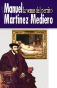 LA VENUS DEL PERRITO de MARTINEZ MEDIERO, MANUEL 