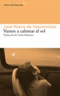 VAMOS A CALENTAR EL SOL de VASCONCELOS, JOSE MAURO DE 