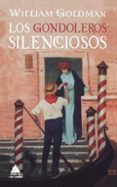 LOS GONDOLEROS SILENCIOSOS (RUSTICA) de GOLDMAN, WILLIAM 