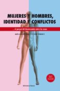 MUJERES Y HOMBRES, IDEMTIDAD Y CONFLICTOS: EL PORQUE DEL DESENCUENTRO ENTRE LOS SEXOS de GONZALEZ DE CHAVEZ, MARIA ASUNCION 