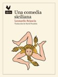 UNA COMEDIA SICILIANA (2 ED.) de SCIASCIA, LEONARDO 