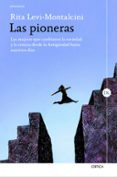 LAS PIONERAS: LAS MUJERES QUE CAMBIARON LA SOCIEDAD Y LA CIENCIA DESDE LA ANTIGEDA HASTA NUESTROS DIAS de LEVI-MONTALCINI, RITA 