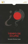 TIEMPO DE ECLIPSE di MARTINEZ LOPEZ, FERNANDO 