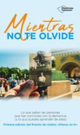 MIENTRAS NO TE OLVIDE (PREMIO DE RELATOS PIENSO EN TI - SANITAS 2 018) di VV.AA. 