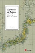ASPECTOS DE JAPON VISTOS POR UN DIPLOMATICO ESPAOL di PEREZ MARTINEZ, ARTURO 
