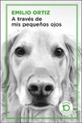 A TRAVS DE MIS PEQUEOS OJOS (EDICION 10 ANIVERSARIO DUOMO) de ORTIZ, EMILIO 