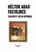 TRAICIONES DE LA MEMORIA de ABAD FACIOLINCE, HECTOR 