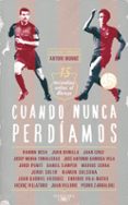CUANDO NUNCA PERDIAMOS: CUENTOS DEL BARCA de MUNNE, ANTONIO 