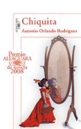 CHIQUITA (PREMIO ALFAGUARA DE NOVELA) de RODRIGUEZ, ANTONIO ORLANDO 