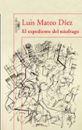 EL EXPEDIENTE DEL NAUFRAGO de DIEZ, LUIS MATEO 