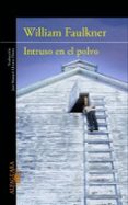 INTRUSO EN EL POLVO de FAULKNER, WILLIAM 