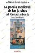 LA POESIA MEDIEVAL: DE LAS JARCHAS AL RENACIMIENTO di CAAS MURILLO, JESUS 