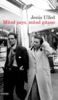 MITAD PAYO, MITAD GITANO de ULLED, JESUS 