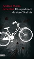 EL EXPEDIENTE DE JOSEF KALTEIS de SCHENKEL, ANDREA MARIA 