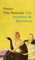 UNA HEREDERA DE BARCELONA de VILA-SANJUAN, SERGIO 