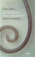 ESTACIONES DEL LABERINTO: ENSAYOS DE ANTROPOLOGIA di DUCH, LLUIS 