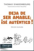 DEJA DE SER AMABLE, SE AUTENTICO! (EDICION ILUSTRADA) di D ANSEMBOURG, THOMAS 