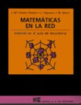 MATEMATICAS EN LA RED: COMO UTILIZAR INTERNET EN LAS AULAS DE SEC UNDARIA de FIGUEIRAS, L.  GOMEZ CHACON, INES M  MARIN, M. 