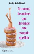 NO SOMOS LOS UNICOS QUE LLEVAMOS ESTE ESTUPIDO APELLIDO di MURAIL, MARIE-AUDE 