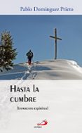 HASTA LA CUMBRE: TESTAMENTO ESPIRITUAL de DOMINGUEZ PRIETO, PABLO 