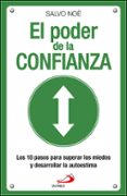 EL PODER DE LA CONFIANZA: LOS 10 PASOS PARA SUPERAR LOS MIEDOS Y DESARROLLAR LA AUTOESTIMA di NOE, SALVO 