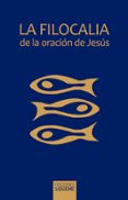 LA FILOCALIA DE LA ORACION DE JESUS di VV.AA