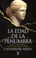 LA EDAD DE LA PENUMBRA di NIXEY, CATHERINE 