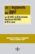 LEY Y REGLAMENTO DEL IRPF: LEY 35/2006, DE 28 DE NOVIEMBRE. REAL DECRETO 439/2007, DE 30 DE MARZO. LEGISLACION DE RENTA Y PATRIMONIO PARA EL EJERCICIO 2007 (2ª ED.) di VV.AA. 