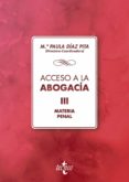 ACCESO A LA ABOGACA: VOLUMEN III. MATERIA PENAL de DIAZ PITA, M PAULA 