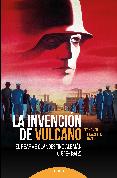 LA INVENCION DE VULCANO de CASTILLO DURAN, FERNANDO DEL 