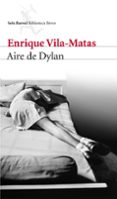 AIRE DE DYLAN de VILA-MATAS, ENRIQUE 