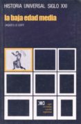 LA BAJA EDAD MEDIA de LE GOFF, JACQUES 