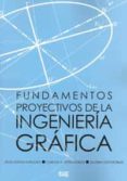FUNDAMENTOS PROYECTIVOS DE LA INGENIERIA GRAFICA di VV.AA