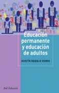 EDUCACION PERMANENTE Y EDUCACION DE ADULTOS: INTERVENCION SOCIOED UCATIVA ADULTA de REQUEJO OSORIO, AGUSTIN 