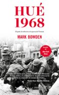 HUE 1968: EL PUNTO DE INFLEXION EN LA GUERRA DEL VIETNAM de BOWDEN, MARK 