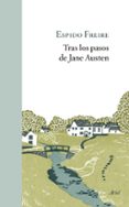 TRAS LOS PASOS DE JANE AUSTEN di FREIRE, ESPIDO 