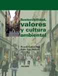 SOSTENIBILIDAD, VALORES Y CULTURA AMBIENTAL de GARCIA MIRA, RICARDO  VEGA MARCOTE, PEDRO 