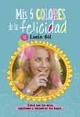 MIS CINCO COLORES DE LA FELICIDAD di GIL, LUCIA 