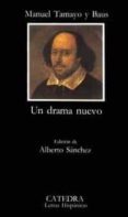 UN DRAMA NUEVO (2 ED.) de TAMAYO Y BAUS, MANUEL 