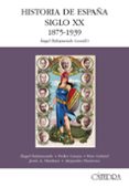 HISTORIA DE ESPAA SIGLO XX, 1875-1939 di VV.AA. 