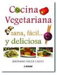 COCINA VEGETARIANA, SANA, FACIL Y DELICIOSA de CALVO YAGE, JERONIMO 